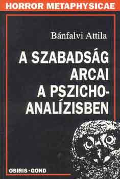Bánfalvi Attila: A szabadság arcai a pszichoanalízisben